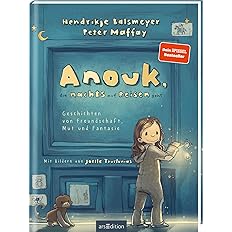 Bilderbuch „Anouk, die nachts auf Reisen geht“ – poetische Gute-Nacht-Geschichte über Fantasie und Träume