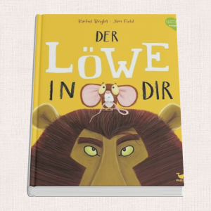 „Der Löwe in dir“ von Rachel Bright – Bilderbuch über Mut und Selbstvertrauen für Kinder.