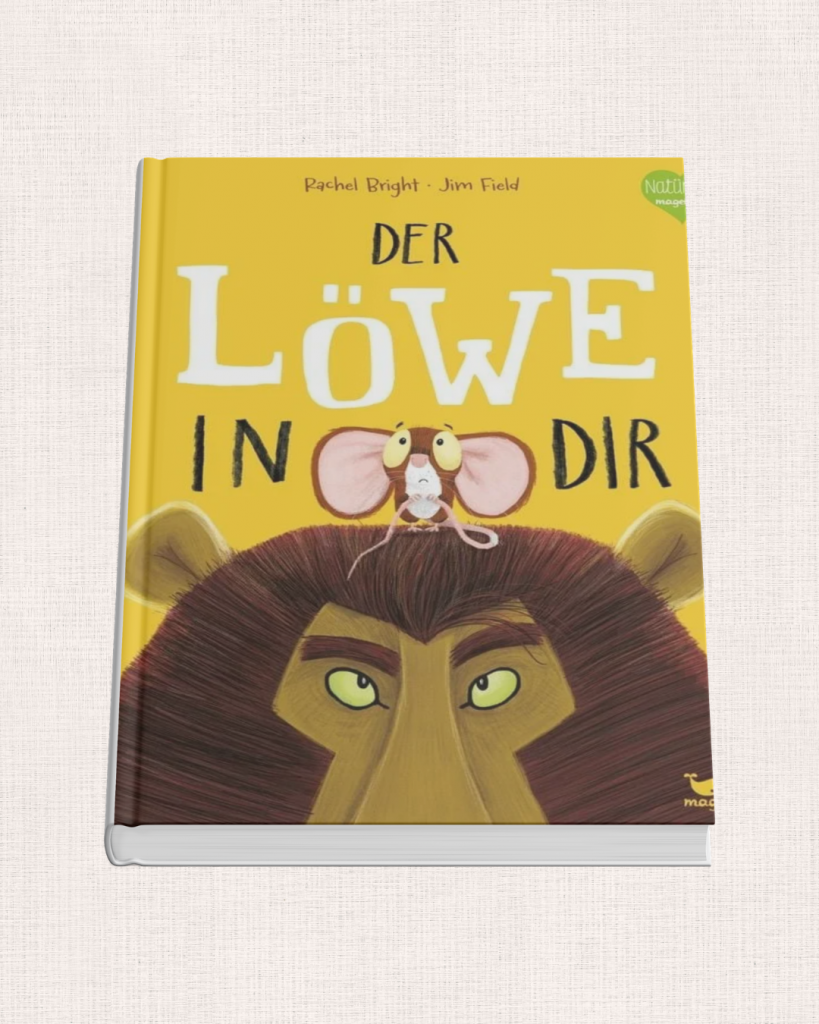„Der Löwe in dir“ von Rachel Bright – Bilderbuch über Mut und Selbstvertrauen für Kinder.