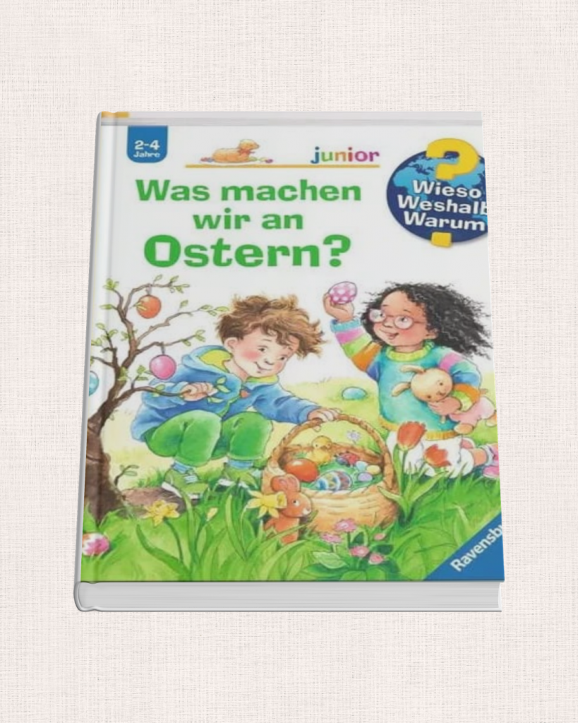 „Was machen wir an Ostern?“ – Kinderbuch über Osterbräuche und die Osterzeit.