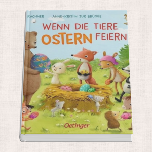 „Wenn die Tiere Ostern feiern“ – Kinderbuch über Ostern und Frühling mit Tieren.