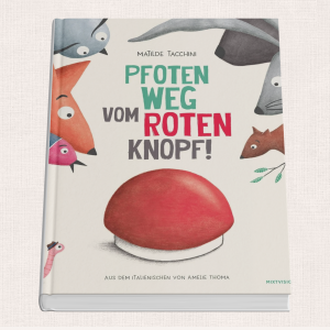 Pfoten weg vom roten Knopf! – Lustiges Bilderbuch für neugierige Kinder